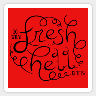 Fresh Hell Sticker